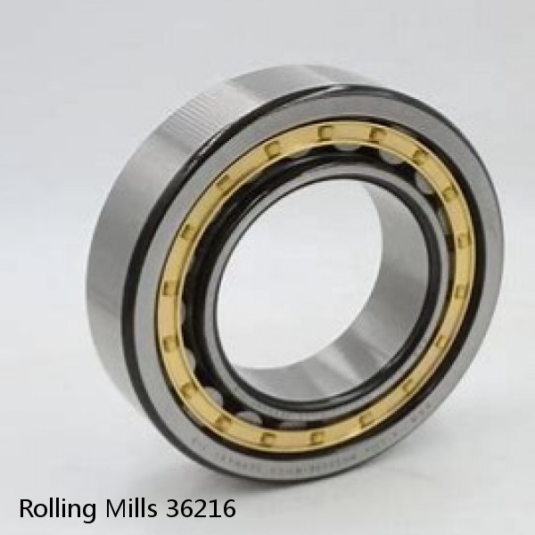 36216 Rolling Mills BEARINGS FOR METRIC AND INCH SHAFT SIZES